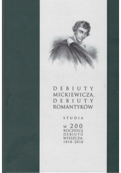 Debiuty Mickiewicza Debiuty romantyków