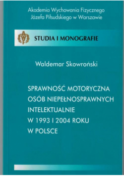 Sprawność motoryczna osób niepełnosprawnych intelektualnie w 1993 i 2004 roku w Polsce