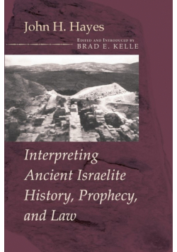 Interpreting Ancient Israelite History, Prophecy, and Law
