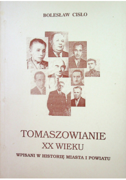 Tomaszowianie XX wieku wpisani w historie miasta i powiatu