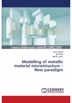 Modelling of metallic material microstructure - New paradigm