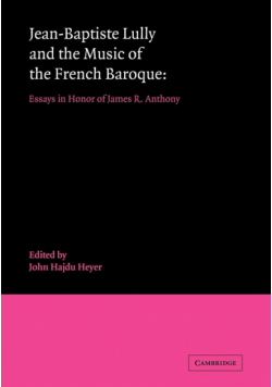 Jean-Baptiste Lully and the Music of the French Baroque