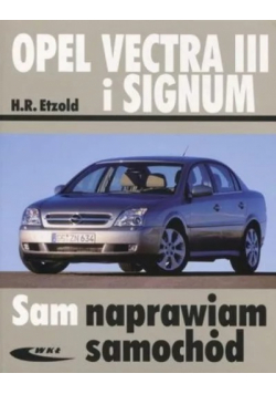 Opel Vectra III i Signum Sam naprawiam samochód