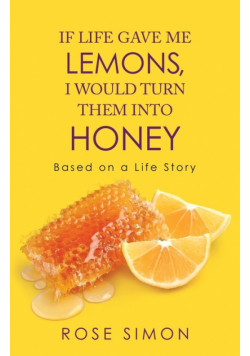 If Life Gave Me Lemons, I Would Turn Them into Honey