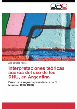 Interpretaciones teóricas acerca del uso de los DNU, en Argentina