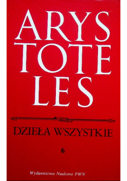 Arystoteles Dzieła wszystkie 6
