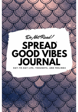 Do Not Read! Spread Good Vibes Journal