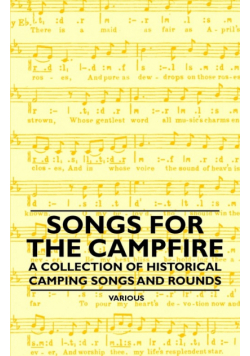 Songs for the Campfire - A Collection of Historical Camping Songs and Rounds