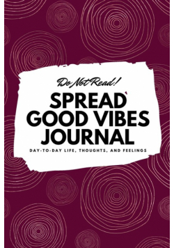 Do Not Read! Spread Good Vibes Journal