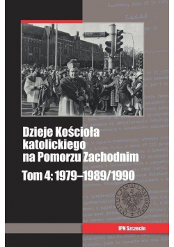 Dzieje Kościoła katolickiego na Pomorzu  tom 4