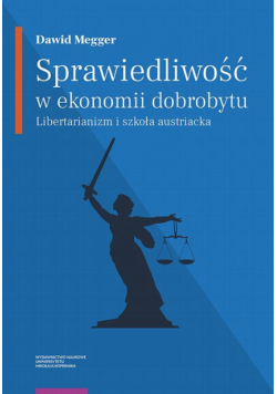 Sprawiedliwość w ekonomii dobrobytu. Libertarianizm i szkoła austriacka