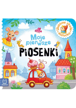 Moje pierwsze piosenki. Ulubione chwile malucha