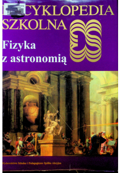 Encyklopedia szkolna Fizyka z astronomią