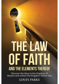 The Law of Faith and the Elements Thereof