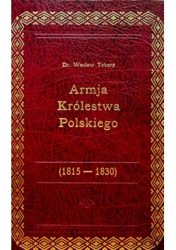 Armja Królestwa Polskiego 1815 1830 reprint z 1917r
