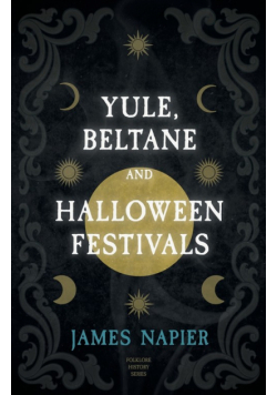 Yule, Beltane, and Halloween Festivals (Folklore History Series)