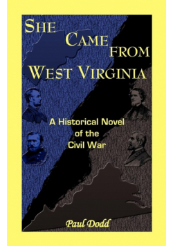 She Came from West Virginia. a Historical Novel of the Civil War