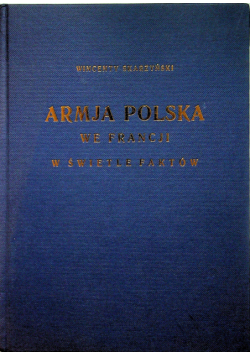 Armja Polska we Francji w świetle faktów reprint z 1929 r.