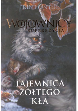 Wojownicy. Superedycja T.3 Tajemnica żółtego kła
