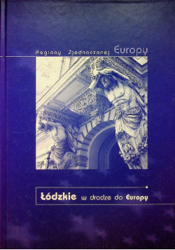 Regiony Zjednoczonej Europy Łódzkie w drodze do Europy