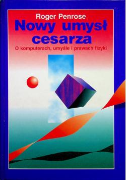 Nowy umysł cesarza O komputerach umyśle i prawach fizyki