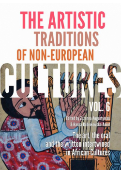 The Artistic Traditions of Non-European Cultures, vol. 6: The art, the oral and the written intertwined in African Cultures