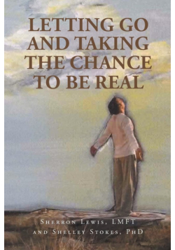 Letting Go and Taking the Chance to be Real