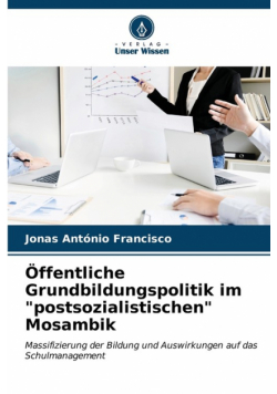 Öffentliche Grundbildungspolitik im "postsozialistischen" Mosambik