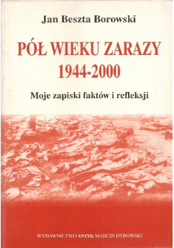 Pół wieku zarazy 1944 2000 Moje zapiski faktów i refleksji