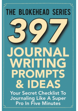 397 Journal Writing Prompts & Ideas