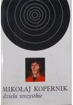 Kopernik Dzieła wszystkie Tom I