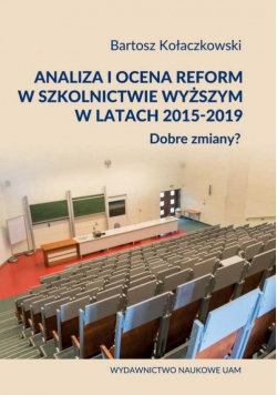 Analiza i ocena reform w szkolnictwie wyższym w latach 2015-2019. Dobre zmiany