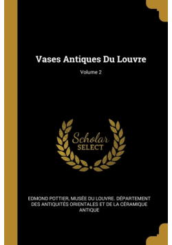 Vases Antiques Du Louvre; Volume 2