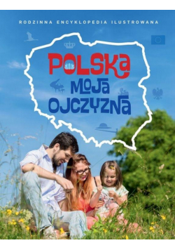 Rodzinna Encyklopedia - Polska moja ojczyzna