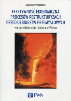 Efektywność ekonomiczna procesów restrukturyzacji przedsiębiorstw przemysłowych