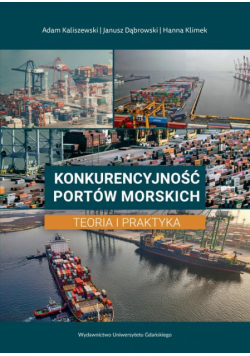 Konkurencyjność portów morskich. Teoria i praktyka