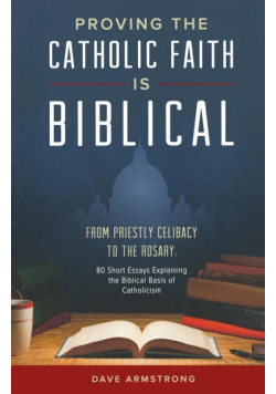 Proving the Catholic Faith is Biblical