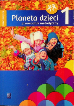 Planeta Dzieci Sześciolatek Przewodnik Metodyczny 1