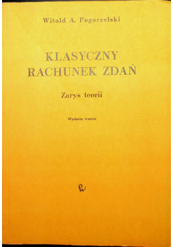 Klasyczny rachunek zdań Zarys teorii