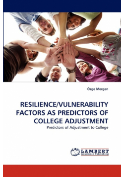 Resilience/vulnerability Factors As Predictors Of College Adjustment