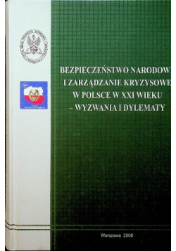 Bezpieczeństwo Narodowe i zarządzanie kryzysowe w Polsce w XXI wieku - wyzwania i dylematy