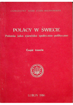 Polacy w świecie Polonia jako zjawisko społeczno - polityczne Część trzecia