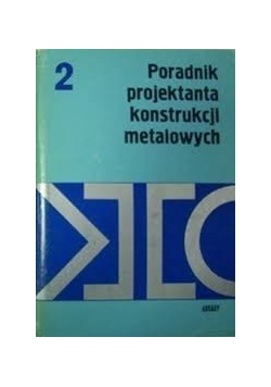 Poradnik projektanta konstrukcji metalowych tom 2