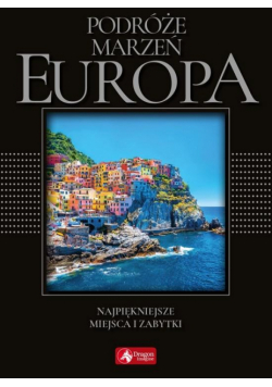 Podróże marzeń. Europa (exclusive) wyd.2018