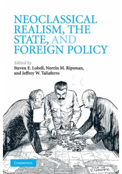 Neoclassical Realism, the State, and Foreign Policy