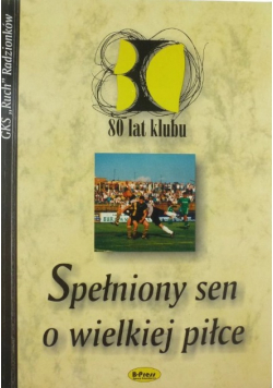 Spełniony sen o wielkiej piłce GSK Ruch Radzionków