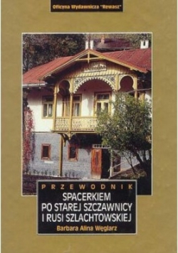 Przewodnik Spacerkiem po starej Szczawnicy i Rusi Szlachtowskiej