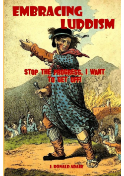 Embracing Luddism