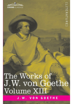 The Works of J.W. von Goethe, Vol. XIII (in 14 volumes)