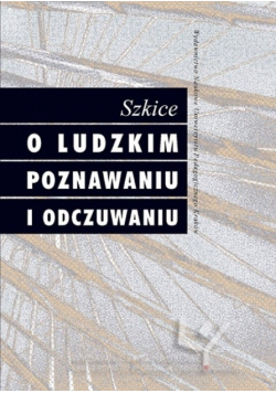 Szkice o ludzkim poznawaniu i odczuwaniu